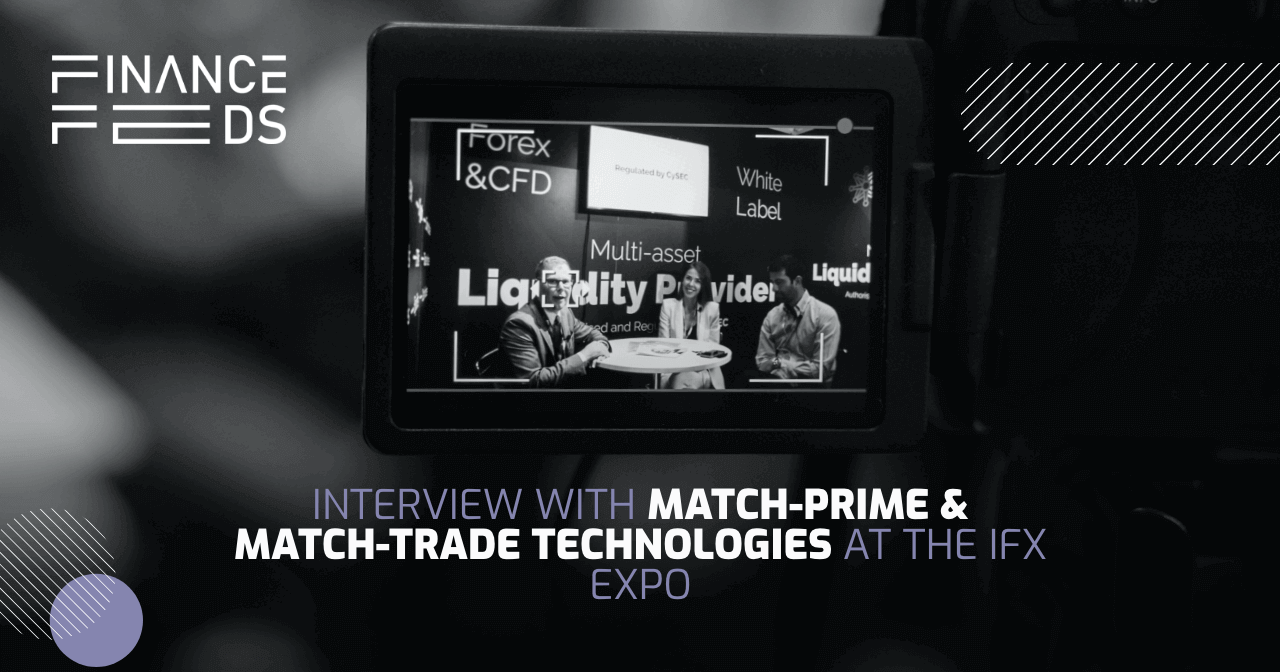 Interview with Match-Prime & Match-Trade Technologies at the iFX EXPO: the winning combination of Liquidity and Technology