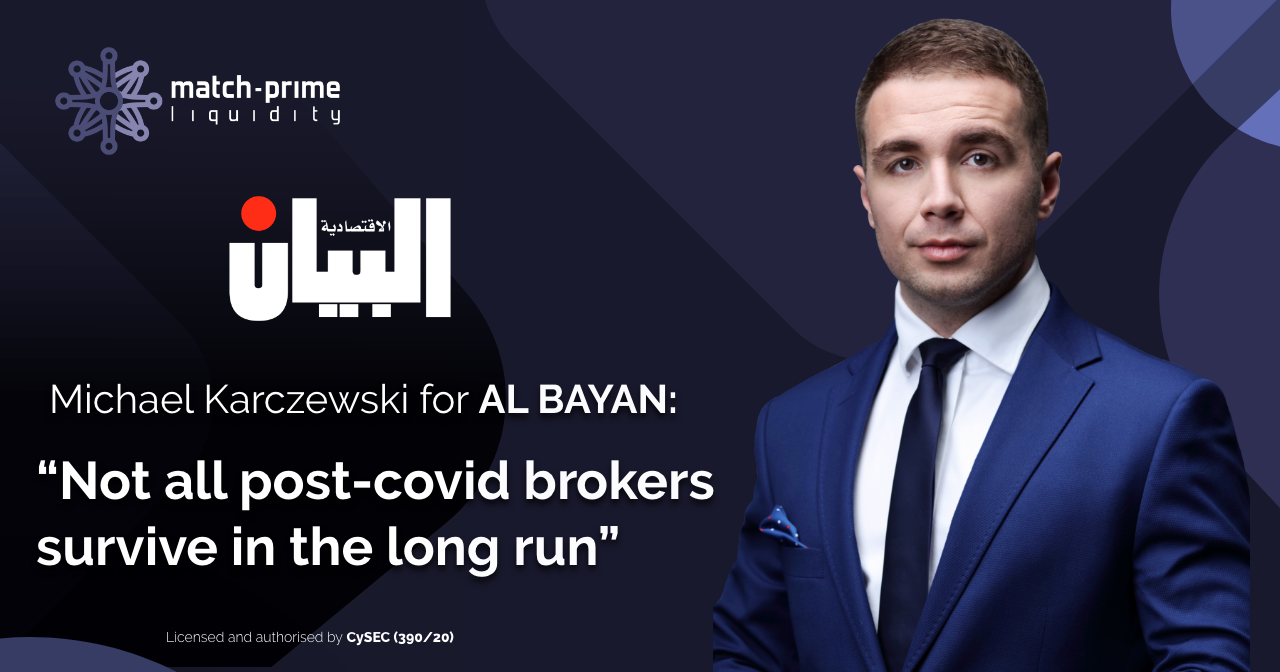 “Not all post-covid brokers survive in the long run” – Michael Karczewski for Al Bayan Magazine