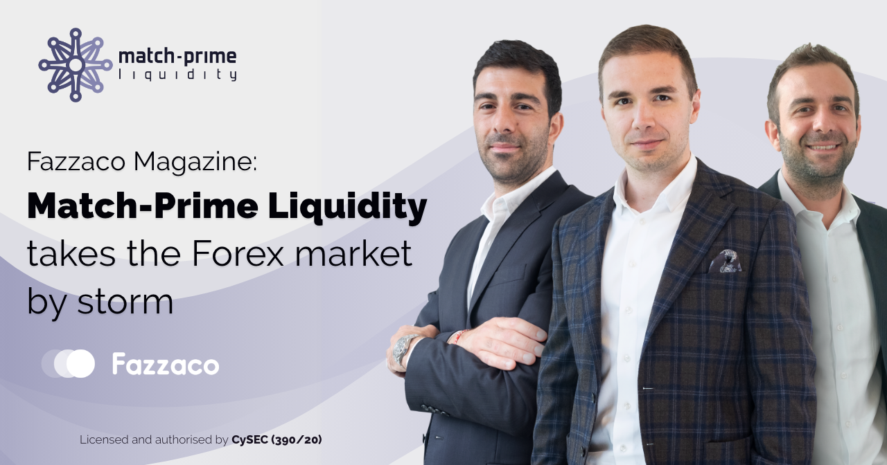 “Match-Prime Liquidity takes Forex market by storm” – Fazzaco Magazine interview
