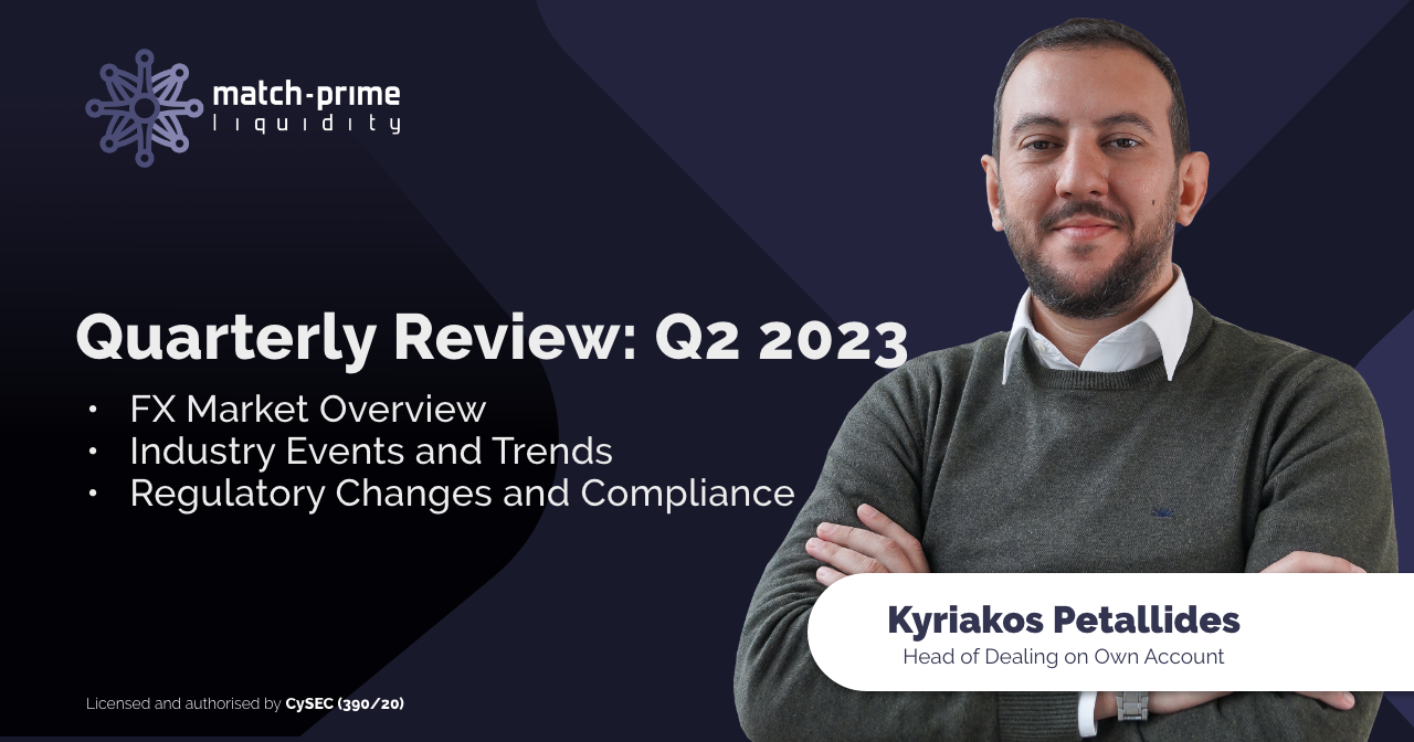 Quarterly Review Q2 2023 – FX Market Overview, Industry Events and Trends, Regulatory Changes and Compliance